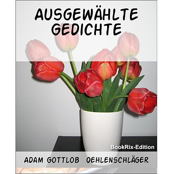 Ausgewählte Gedichte, Adam Gottlob Oehlenschläger