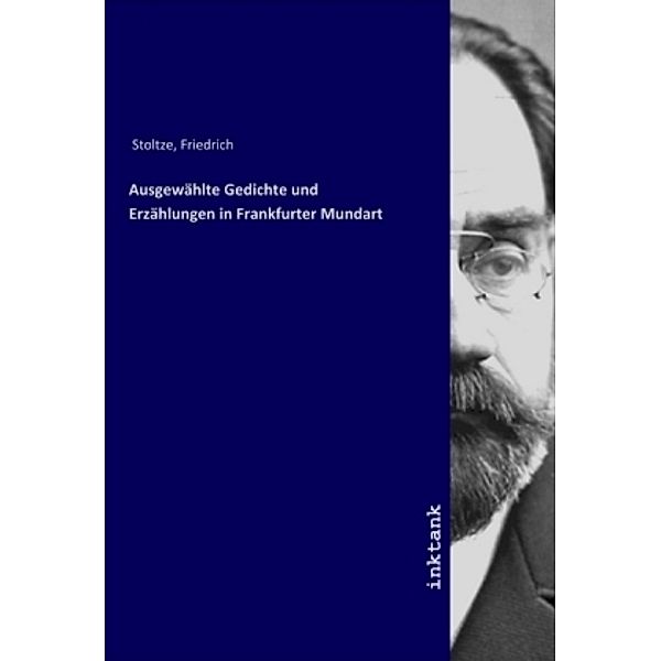 Ausgewählte Gedichte und Erzählungen in Frankfurter Mundart, Friedrich Stoltze