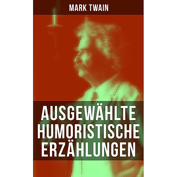 Ausgewählte humoristische Erzählungen von Mark Twain, Mark Twain