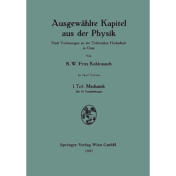 Ausgewählte Kapitel aus der Physik. Nach Vorlesungen an der Technischen Hochschule in Graz, Karl W. F. Kohlrausch