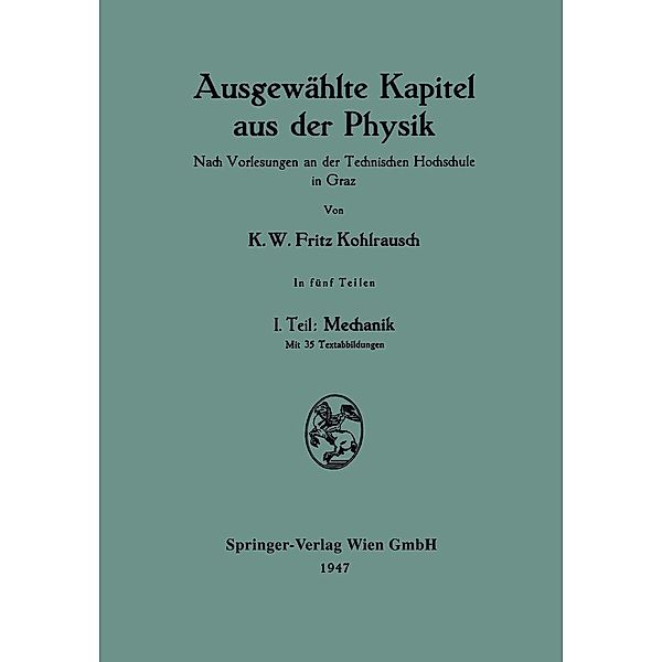 Ausgewählte Kapitel aus der Physik. Nach Vorlesungen an der Technischen Hochschule in Graz, Karl W. F. Kohlrausch