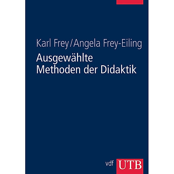 Ausgewählte Methoden der Didaktik, Karl Frey, Angela Frey Eiling