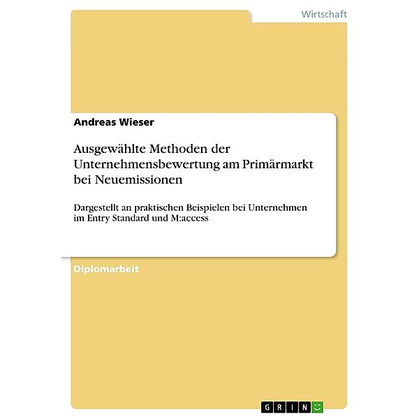 Ausgewählte Methoden der Unternehmensbewertung am Primärmarkt bei Neuemissionen, Andreas Wieser