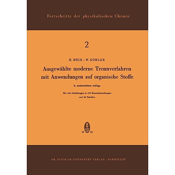 Ausgewählte Moderne Trennverfahren mit Anwendungen auf Organische Stoffe / Fortschritte der physikalischen Chemie Bd.2, H. Röck