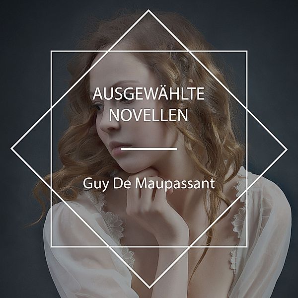 Ausgewählte Novellen, Guy de Maupassant