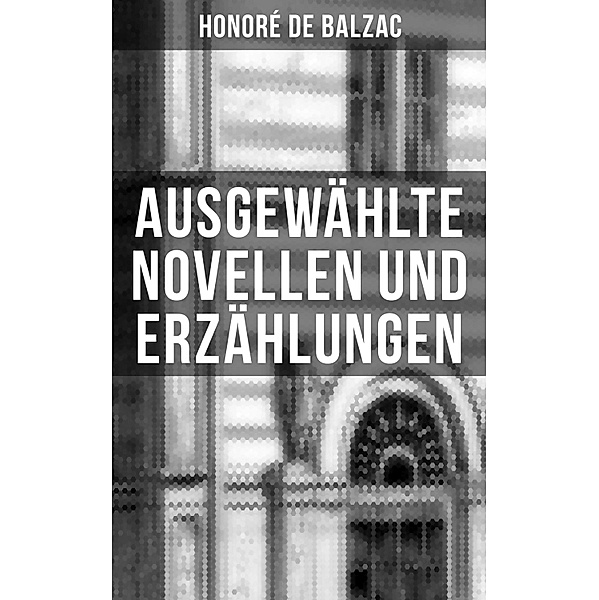 Ausgewählte Novellen und Erzählungen, Honoré de Balzac