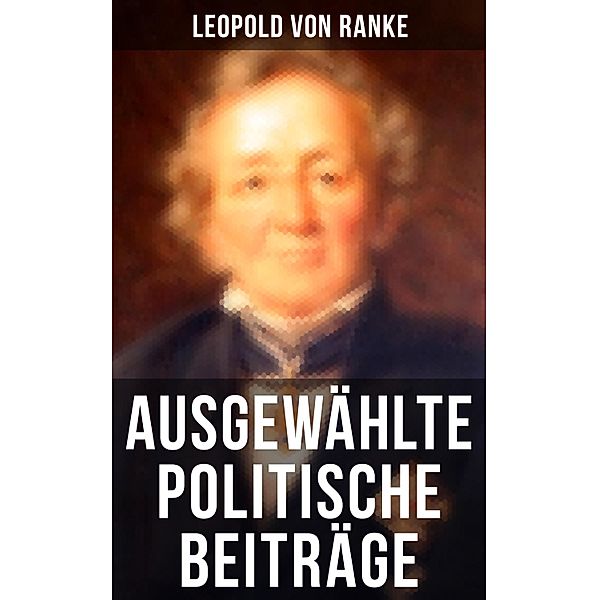 Ausgewählte politische Beiträge, Leopold von Ranke