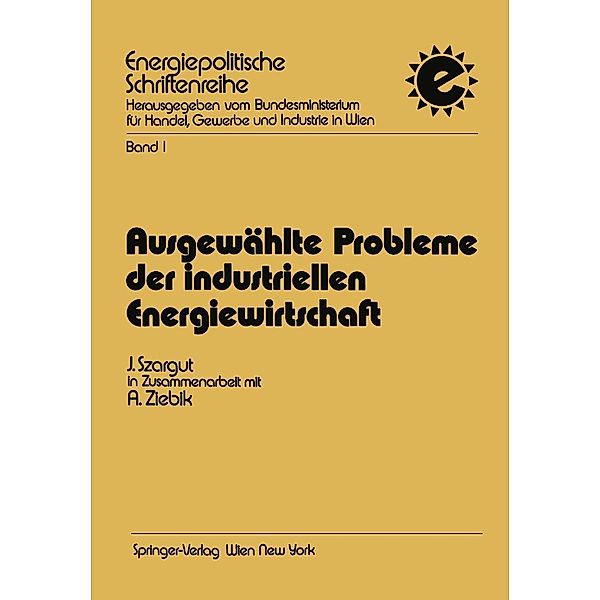 Ausgewählte Probleme der industriellen Energiewirtschaft / Energiepolitische Schriftenreihe Bd.1, Jan Szargut