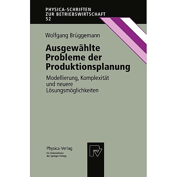 Ausgewählte Probleme der Produktionsplanung / Physica-Schriften zur Betriebswirtschaft Bd.52, Wolfgang Brüggemann