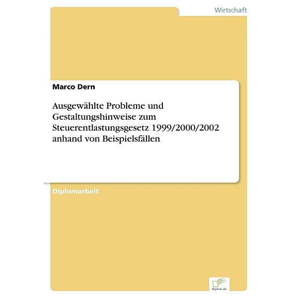 Ausgewählte Probleme und Gestaltungshinweise zum Steuerentlastungsgesetz 1999/2000/2002 anhand von Beispielsfällen, Marco Dern