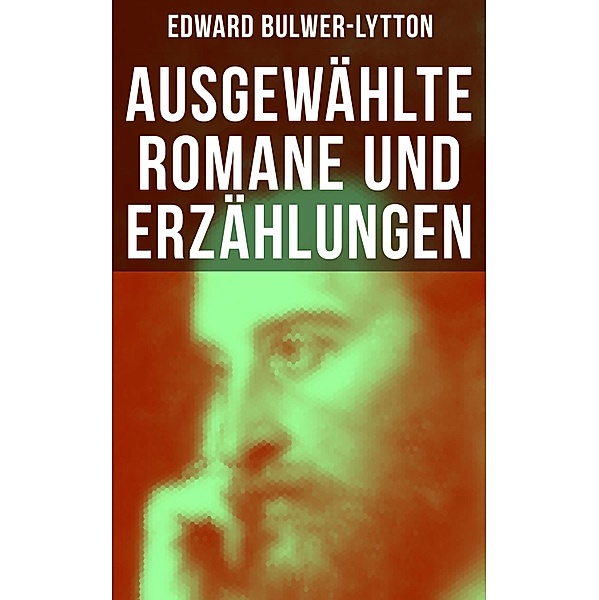 Ausgewählte Romane und Erzählungen von Edward Bulwer-Lytton, Edward Bulwer-Lytton
