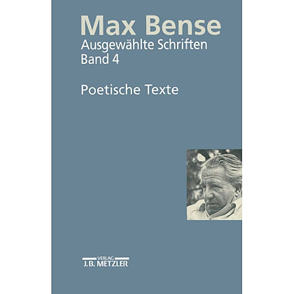 Ausgewählte Schriften: Bd.4 Max Bense: Poetische Texte, Poetische Texte