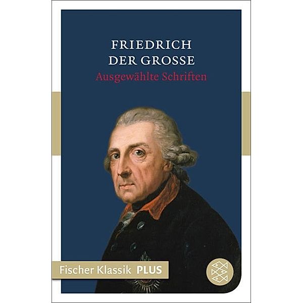 Ausgewählte Schriften / Fischer Klassik, Friedrich der Große