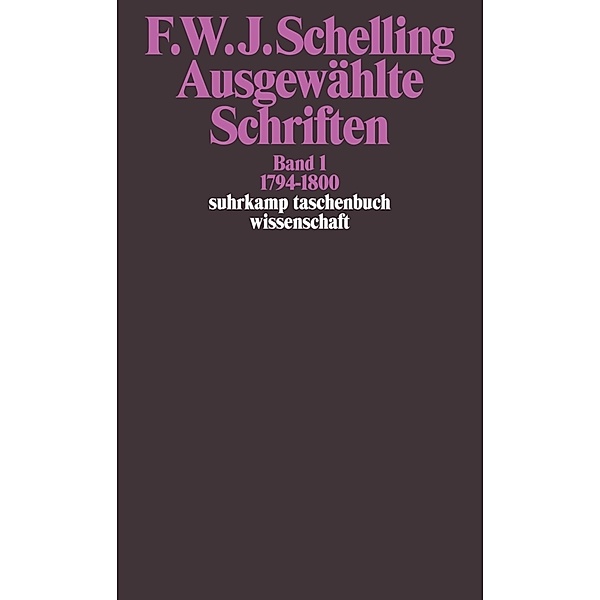 Ausgewählte Schriften in 6 Bänden.Bd.1, Friedrich Wilhelm Joseph von Schelling