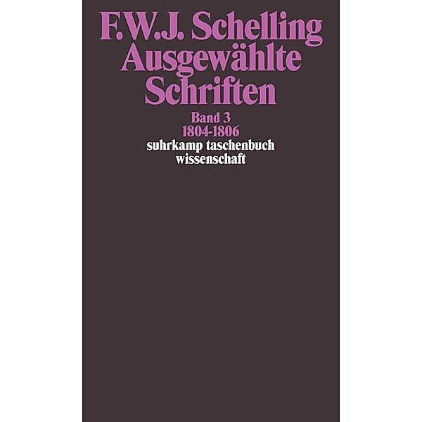 Ausgewählte Schriften in 6 Bänden.Bd.3, Friedrich Wilhelm Joseph von Schelling