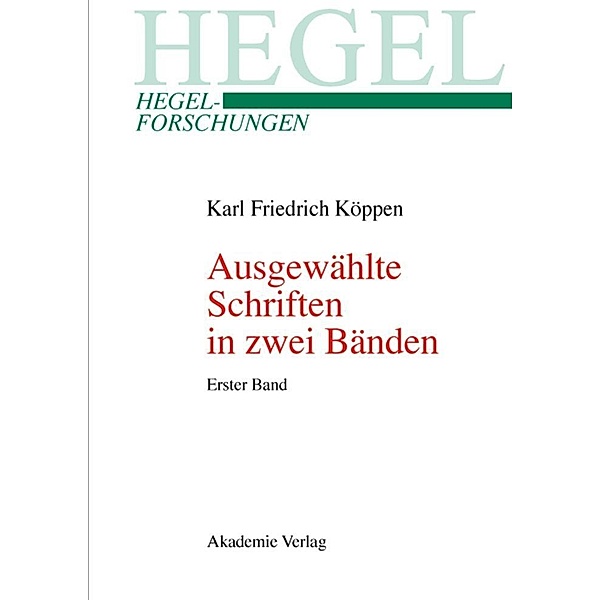 Ausgewählte Schriften in zwei Bänden / Hegel-Forschungen, Karl Friedrich Köppen