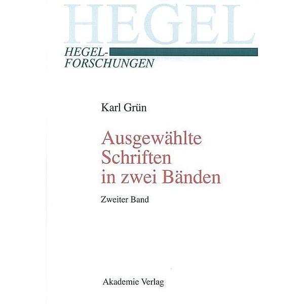 Ausgewählte Schriften in zwei Bänden. Mit einer biographischen und werkanalytischen Einführung, Karl Grün