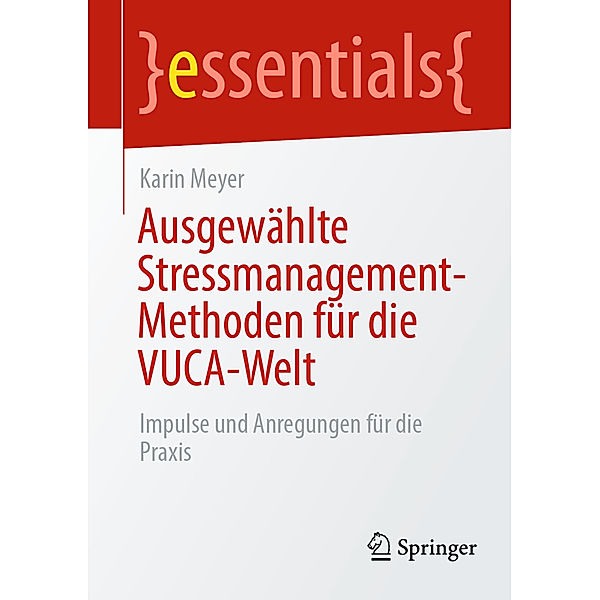 Ausgewählte Stressmanagement-Methoden für die VUCA-Welt, Karin Meyer