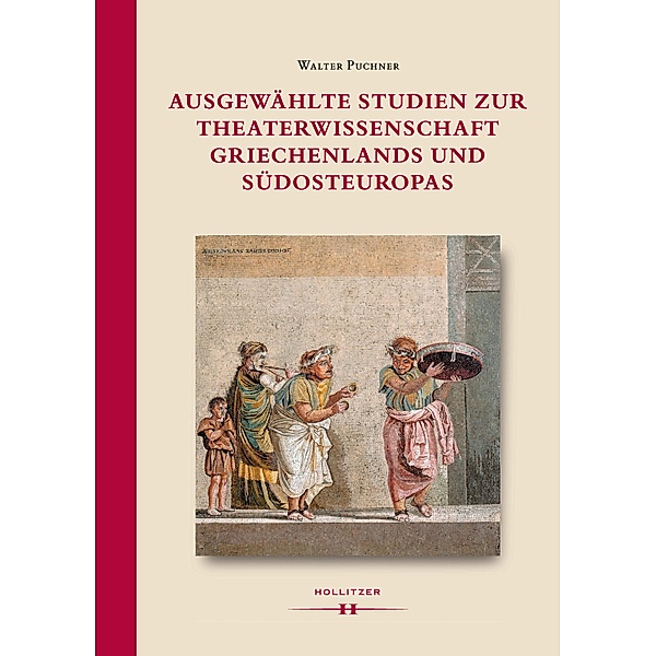 Ausgewählte Studien zur Theaterwissenschaft Griechenlands und Südosteuropas, Walter Puchner