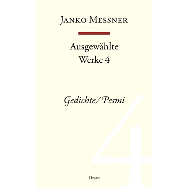 Ausgewählte Werke: Bd.4 Gedichte / Pesmi, Janko Messner