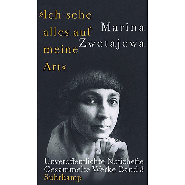 Ausgewählte Werke:. »Ich sehe alles auf meine Art«, Marina Zwetajewa