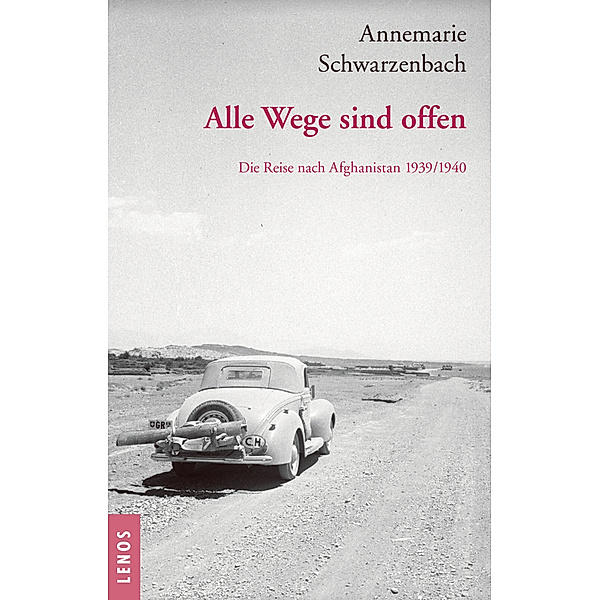 Ausgewählte Werke von Annemarie Schwarzenbach / Alle Wege sind offen, Annemarie Schwarzenbach