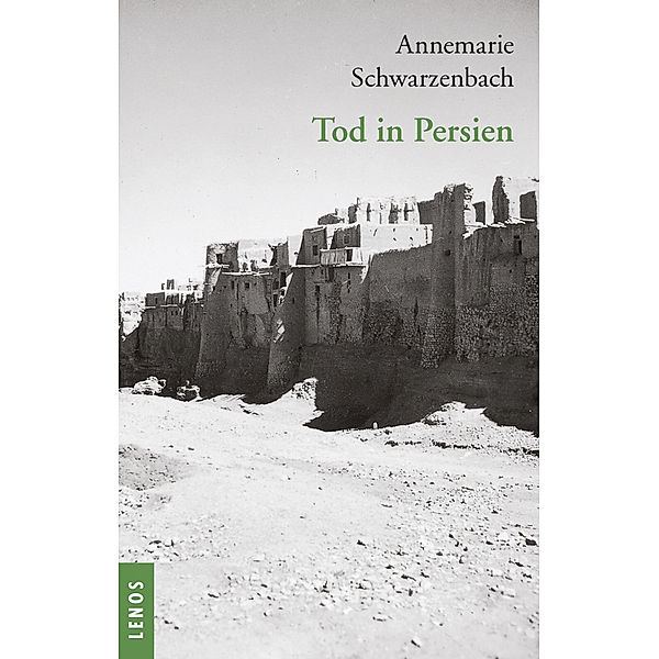 Ausgewählte Werke von Annemarie Schwarzenbach / Tod in Persien, Annemarie Schwarzenbach