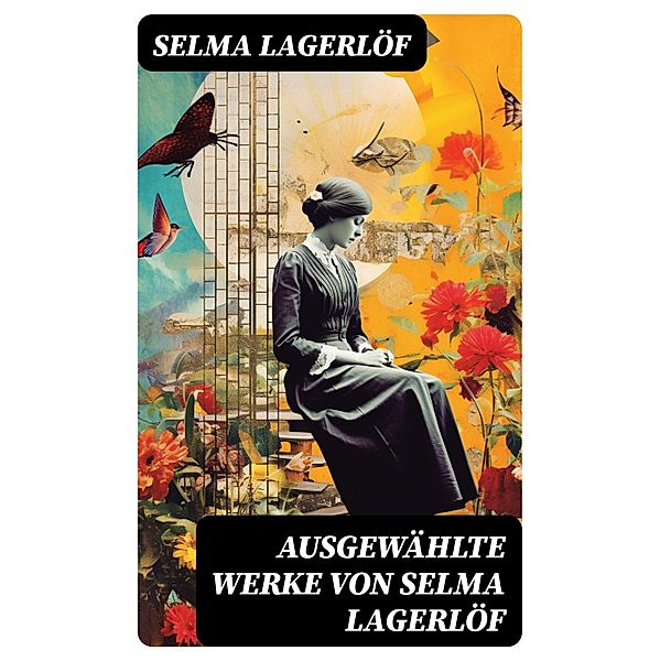 Ausgewählte Werke von Selma Lagerlöf, Selma Lagerlöf
