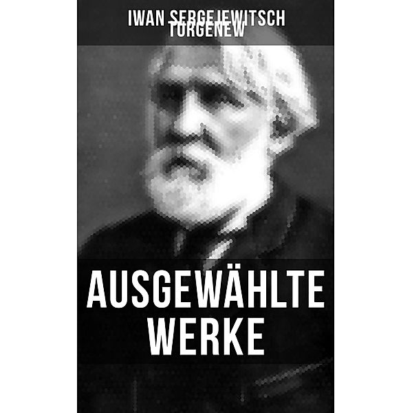 Ausgewählte Werke von Turgenew, Iwan Sergejewitsch Turgenew