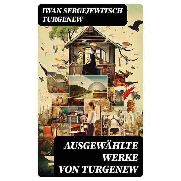 Ausgewählte Werke von Turgenew, Iwan Sergejewitsch Turgenew