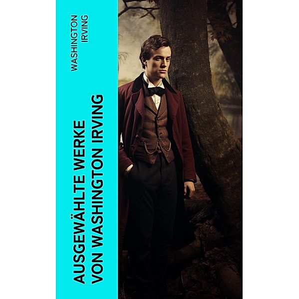 Ausgewählte Werke von Washington Irving, Washington Irving