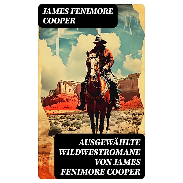 Ausgewählte Wildwestromane von James Fenimore Cooper, James Fenimore Cooper