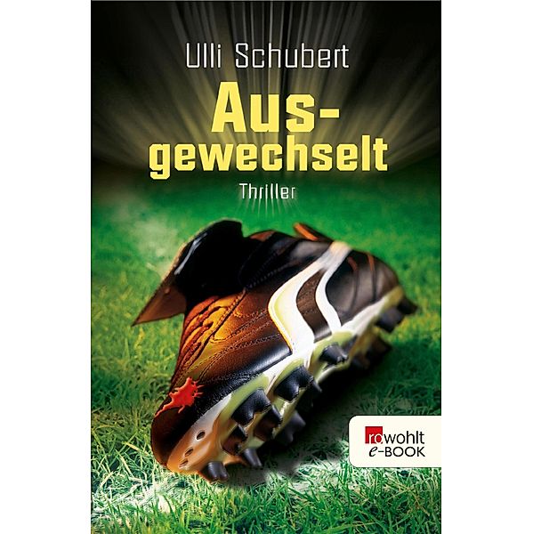 Ausgewechselt, Ulli Schubert