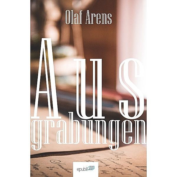 Ausgrabungen, Olaf Arens