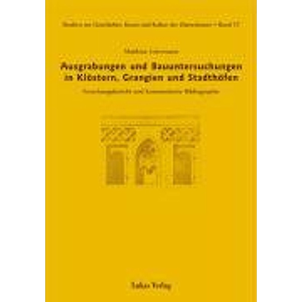 Ausgrabungen und Bauuntersuchungen in Klöstern, Grangien und Stadthöfen, Matthias Untermann