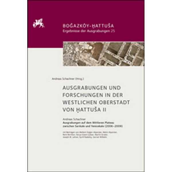 Ausgrabungen und Forschungen in der westlichen Oberstadt von Hattusa II