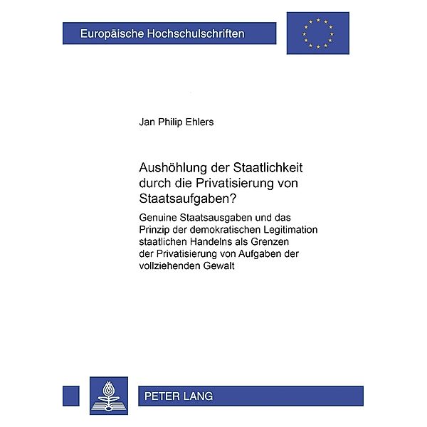 Aushöhlung der Staatlichkeit durch die Privatisierung von Staatsaufgaben?, Jan Philip Ehlers