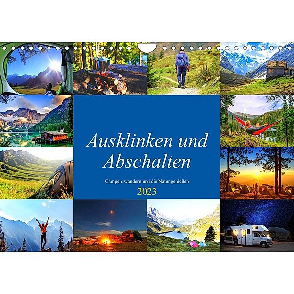 Ausklinken und Abschalten. Campen, wandern und die Natur genießen (Wandkalender 2023 DIN A4 quer), Rose Hurley