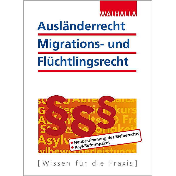 Ausländerrecht, Migrations- und Flüchtlingsrecht, Walhalla Fachredaktion