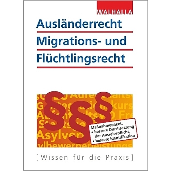 Ausländerrecht, Migrations- und Flüchtlingsrecht, Ausgabe 2017/2018, Walhalla Fachredaktion
