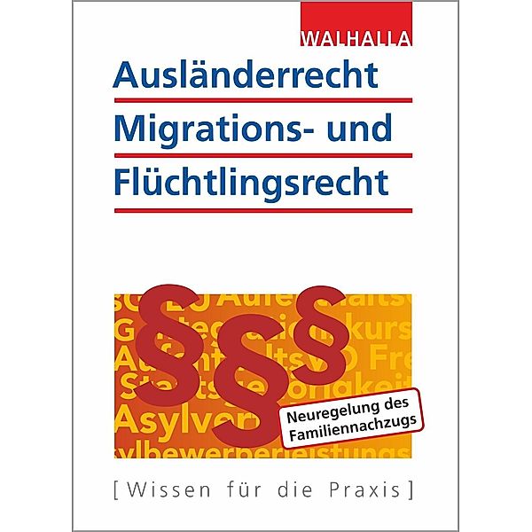 Ausländerrecht, Migrations- und Flüchtlingsrecht, Ausgabe 2018/2019, Walhalla Fachredaktion