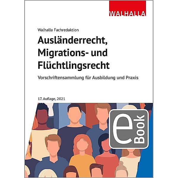 Ausländerrecht, Migrations- und Flüchtlingsrecht, Walhalla Fachredaktion