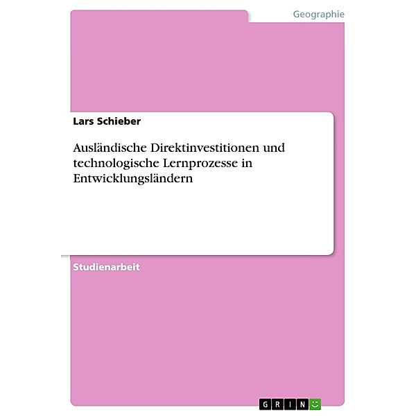 Ausländische Direktinvestitionen und technologische Lernprozesse in Entwicklungsländern, Lars Schieber