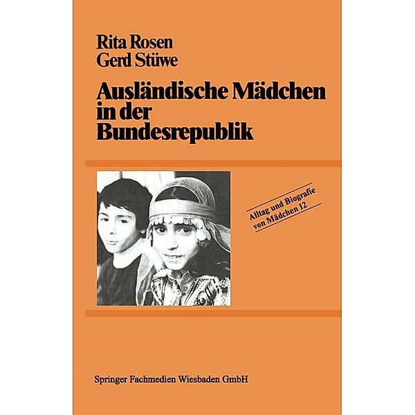 Ausländische Mädchen in der Bundesrepublik / Alltag und Biografie Bd.12, Rita Rosen, Gerd Stüwe