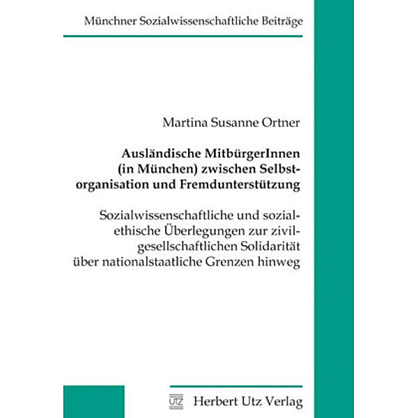 Ausländische MitbürgerInnen (in München) zwischen Selbstorganisation und Fremdunterstützung, Martina S. Ortner