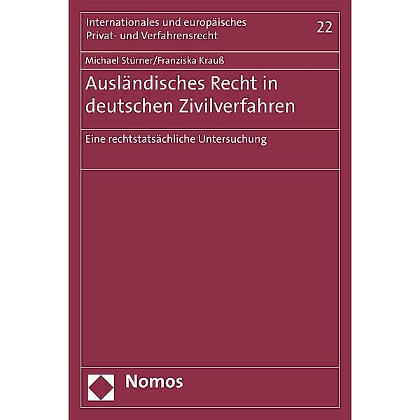 Ausländisches Recht in deutschen Zivilverfahren / Internationales und europäisches Privat- und Verfahrensrecht Bd.22, Michael Stürner, Franziska Krauß