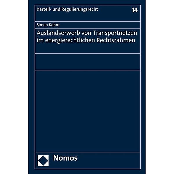 Auslandserwerb von Transportnetzen im energierechtlichen Rechtsrahmen, Simon Kohm