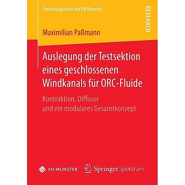 Auslegung der Testsektion eines geschlossenen Windkanals für ORC-Fluide / Forschungsreihe der FH Münster, Maximilian Passmann