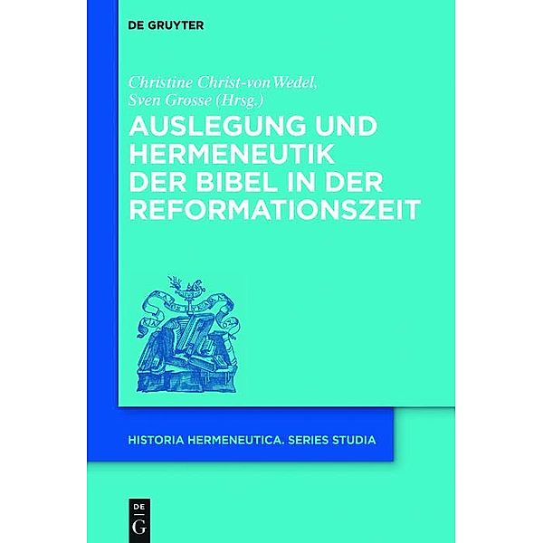 Auslegung und Hermeneutik der Bibel in der Reformationszeit / Historia Hermeneutica Series Studia Bd.14