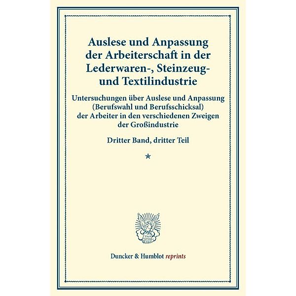 Auslese und Anpassung der Arbeiterschaft in der Lederwaren-, Steinzeug- und Textilindustrie.